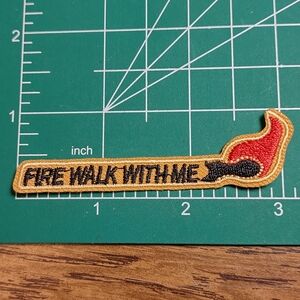 2/$10 Fire Walk With Me Embroidered Patch